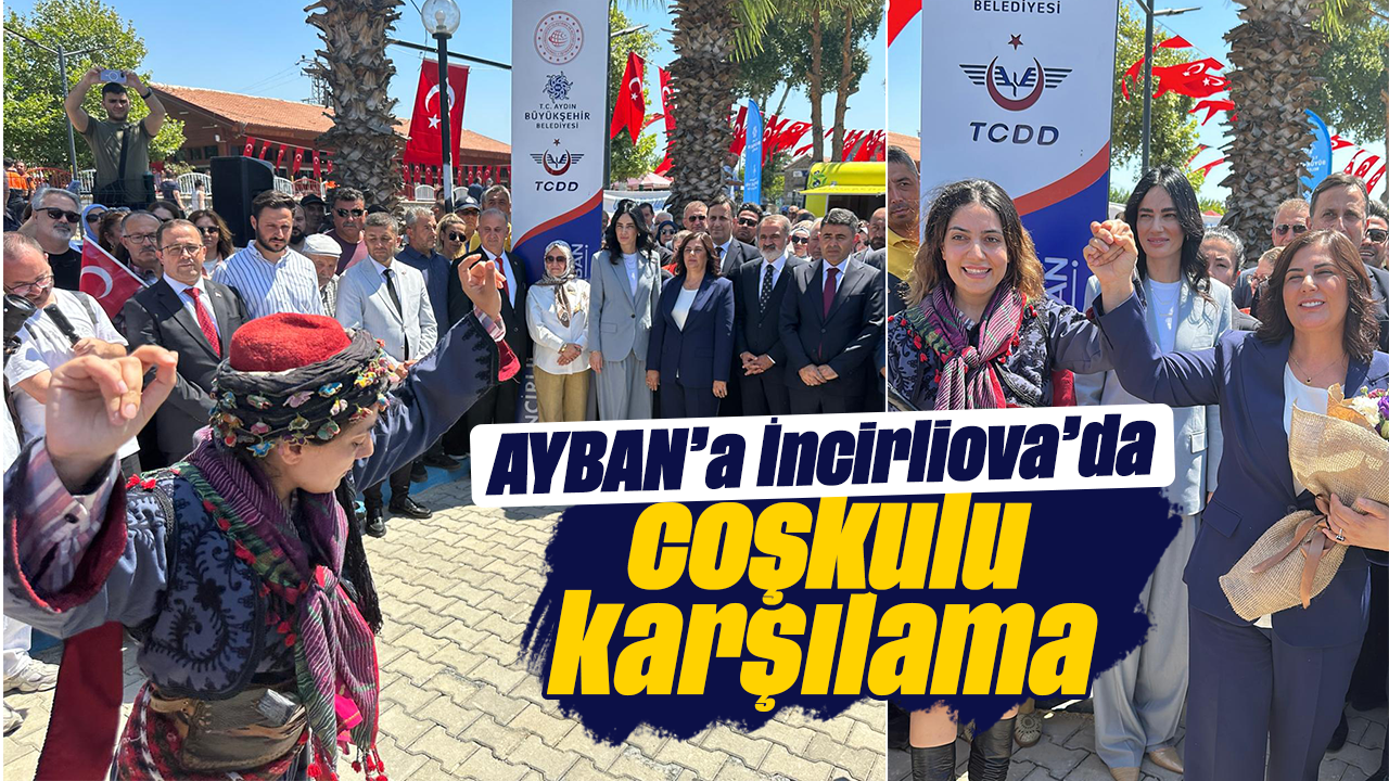 AYBAN’a İncirliova’da coşkulu karşılama