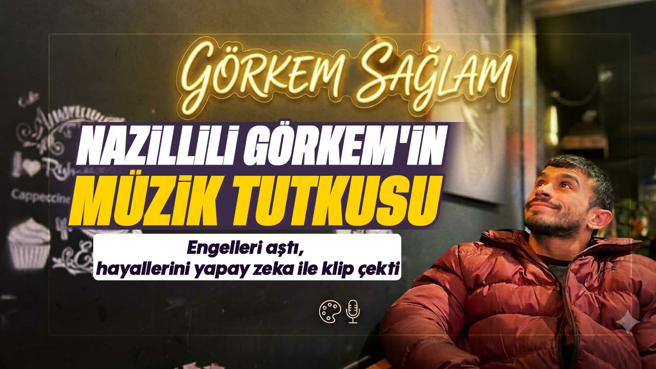 Nazillili Görkem'in müzik tutkusu: Engelleri aştı, hayallerini yapay zeka ile klip çekti