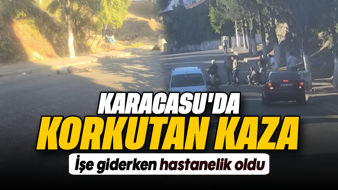 Karacasu'da korkutan kaza: İşe giderken hastanelik oldu