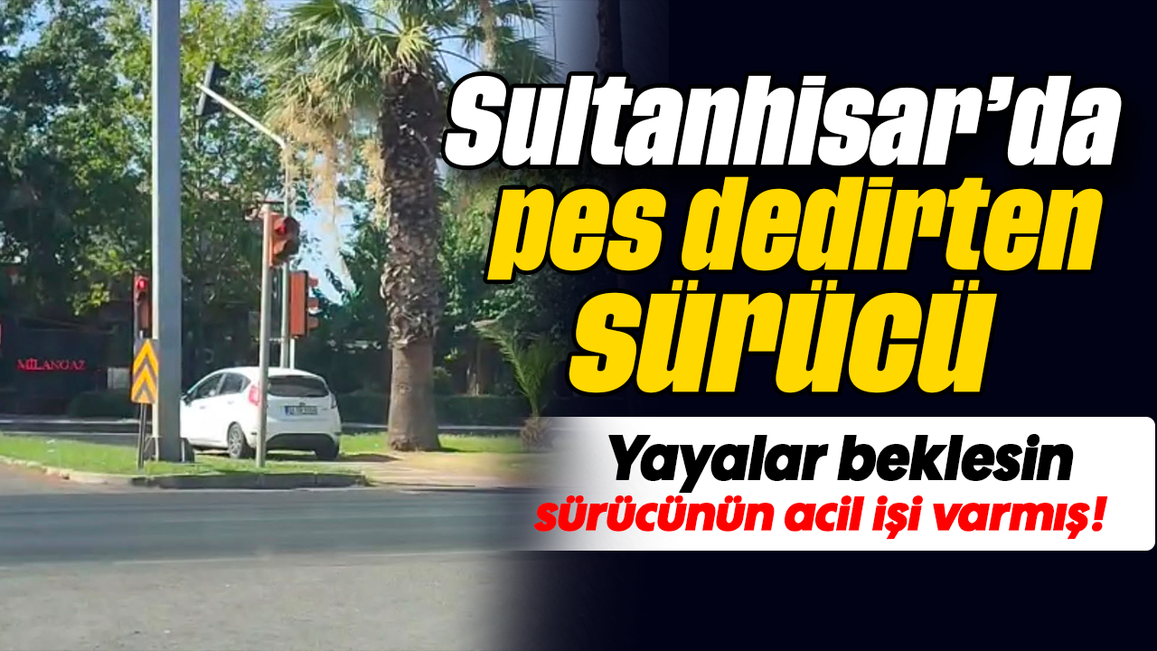 Sultanhisar'da pes dedirten sürücü: Yayalar beklesin sürücünün acil işi varmış!