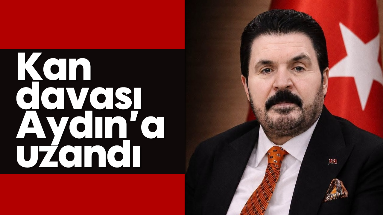 Kan davası Aydın’a uzandı