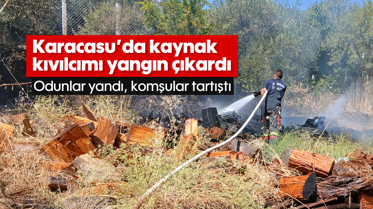 Karacasu'da kaynak kıvılcımı yangın çıkardı: Odunlar yandı, komşular tartıştı