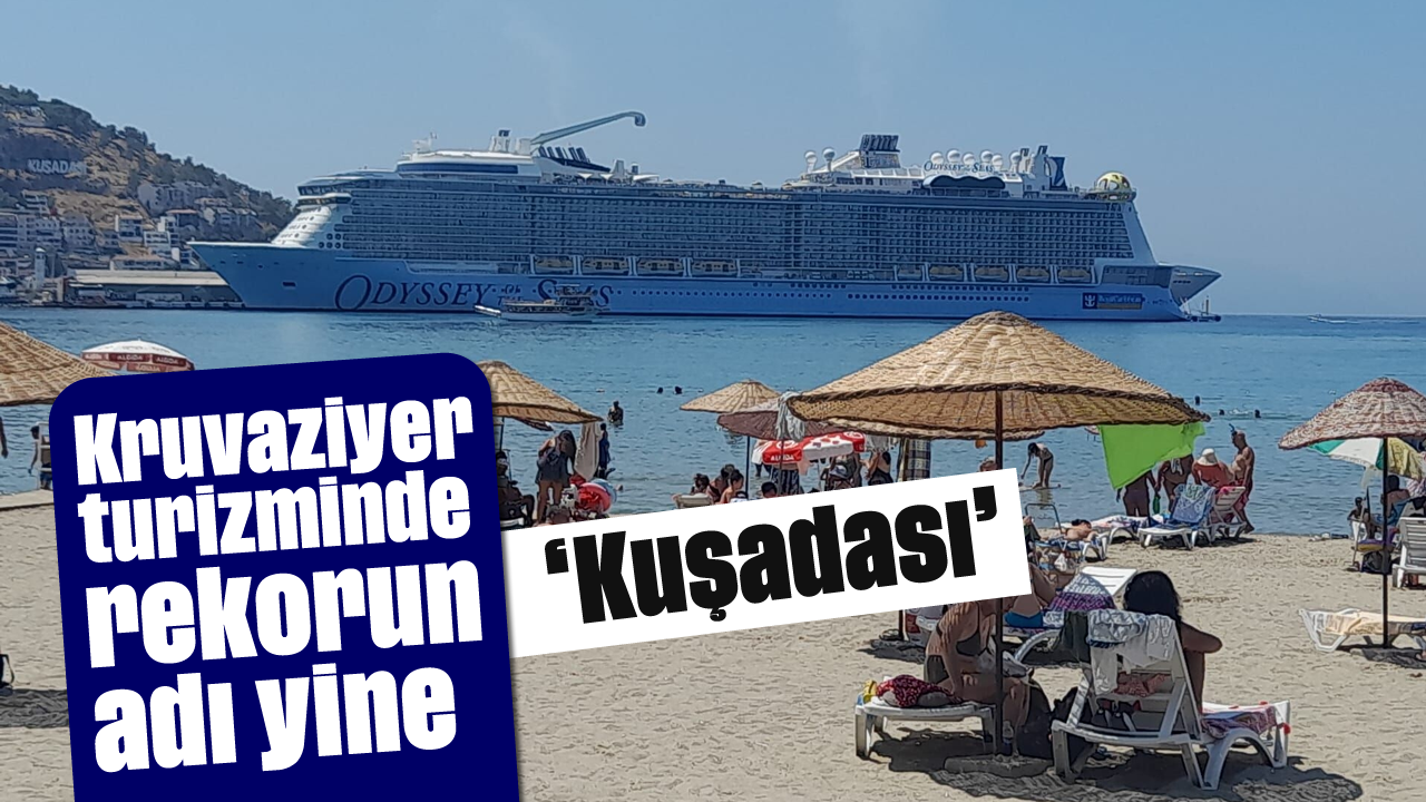 Kruvaziyer turizminde rekorun adı yine 'Kuşadası'
