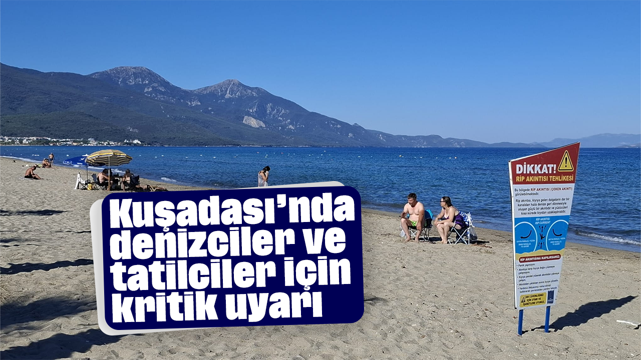 Kuşadası'nda denizciler ve tatilciler için kritik uyarı