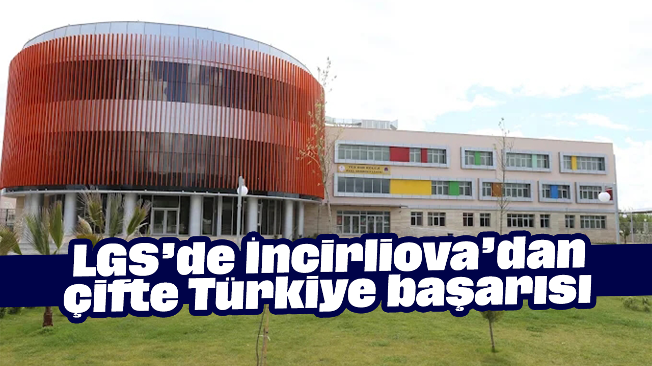 LGS’de İncirliova’dan çifte Türkiye başarısı