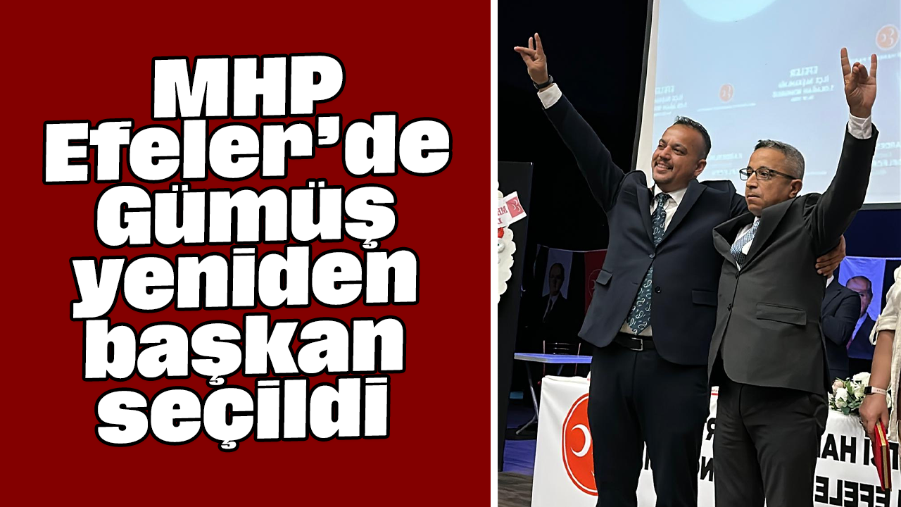MHP Efeler’de Gümüş, yeniden başkan seçildi