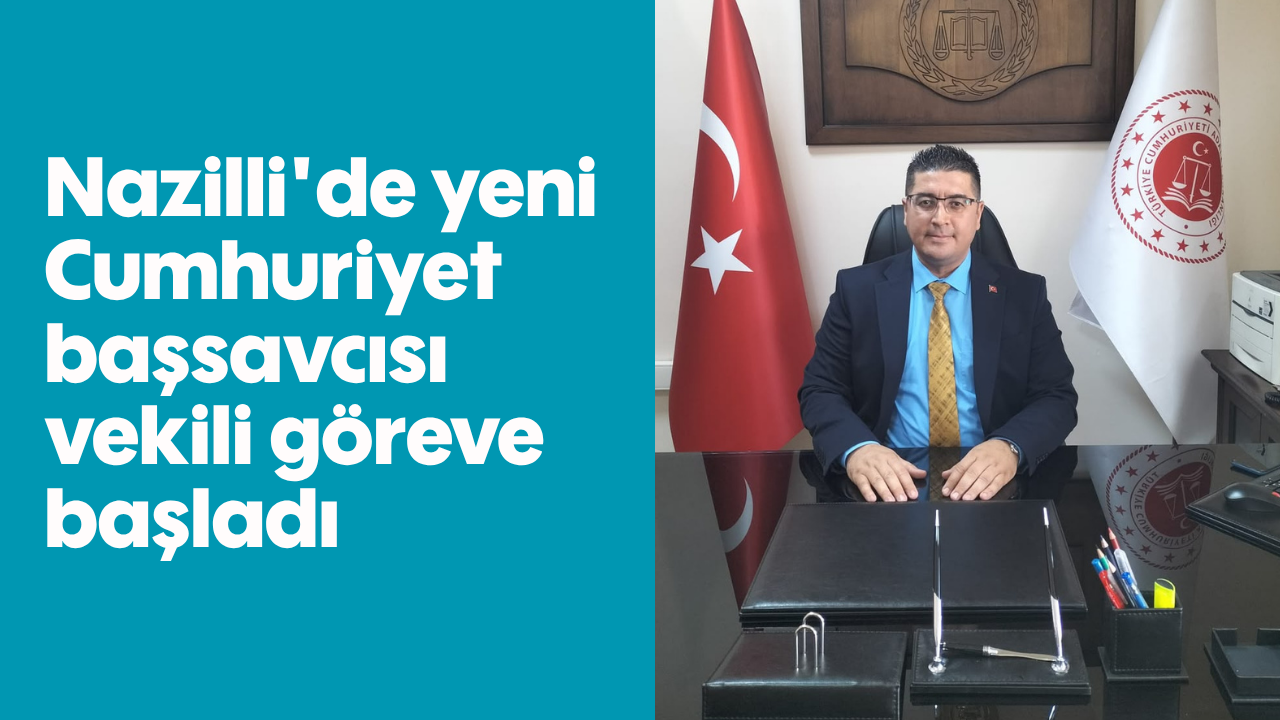 Nazilli’de yeni Cumhuriyet Başsavcısı vekili göreve başladı