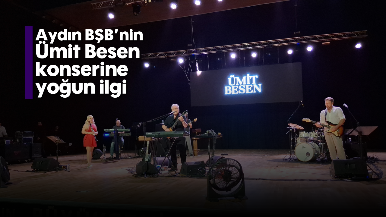 Aydın BŞB'nin Ümit Besen konserine yoğun ilgi