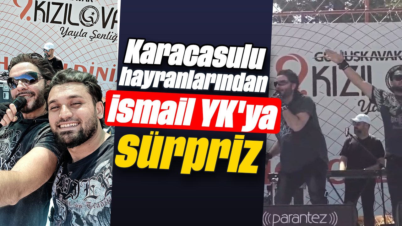 Karacasulu hayranlarından İsmail YK’ya sürpriz
