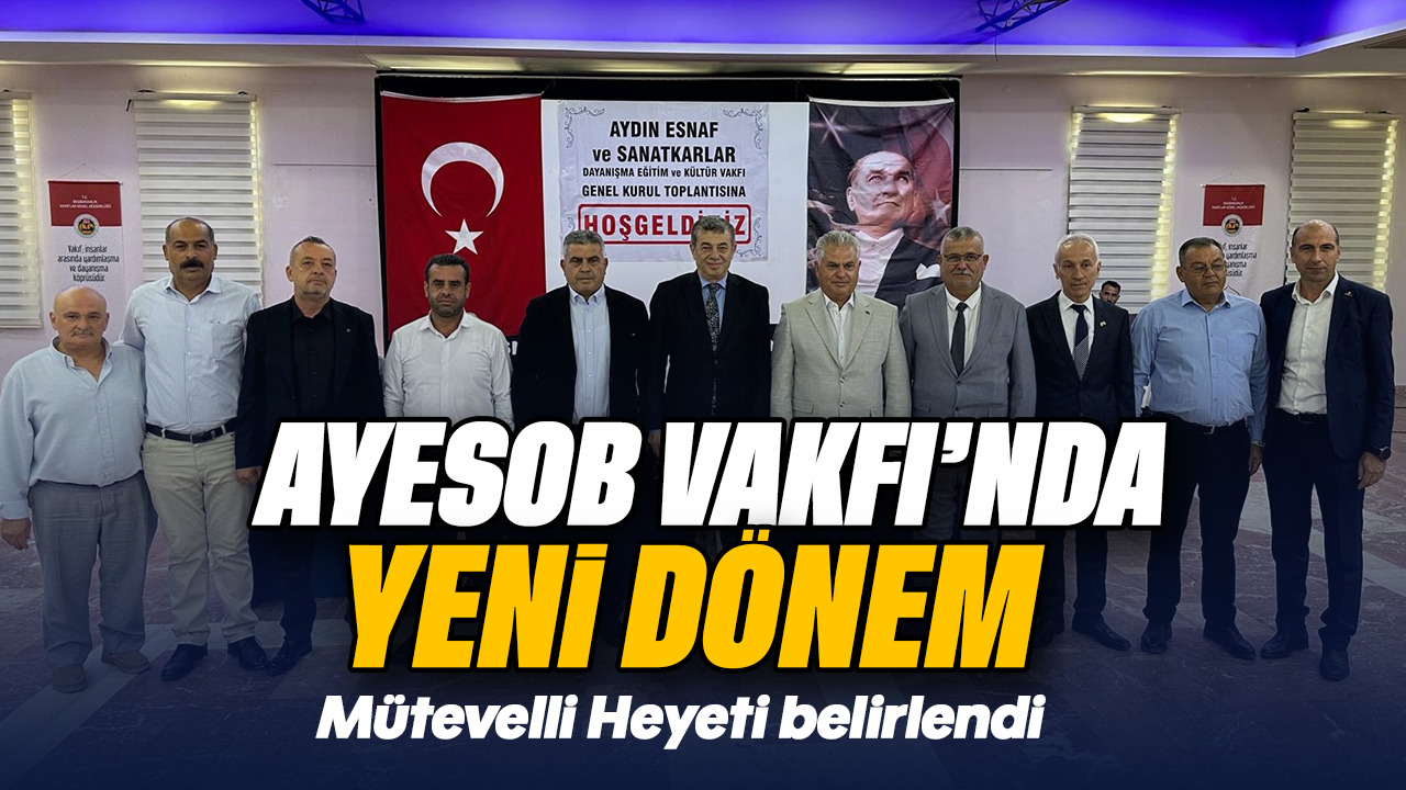 AYESOB Vakfı’nda yeni dönem: Mütevelli Heyeti belirlendi