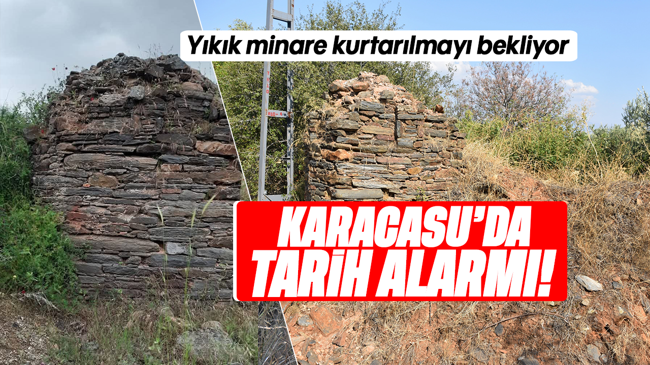Karacasu'da tarih alarmı: Yıkık minare kurtarılmayı bekliyor!