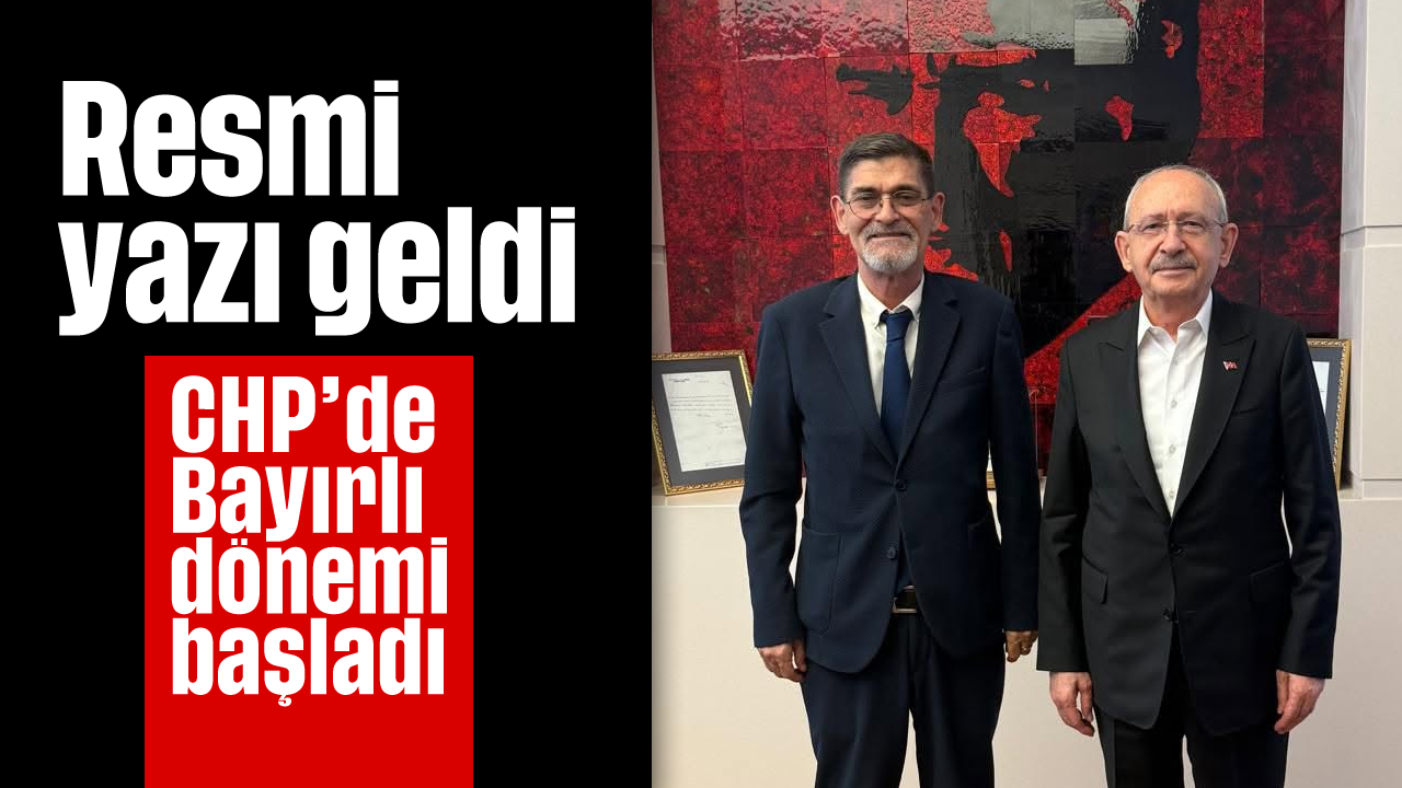 Resmi yazı geldi: CHP’de Bayırlı dönemi başladı