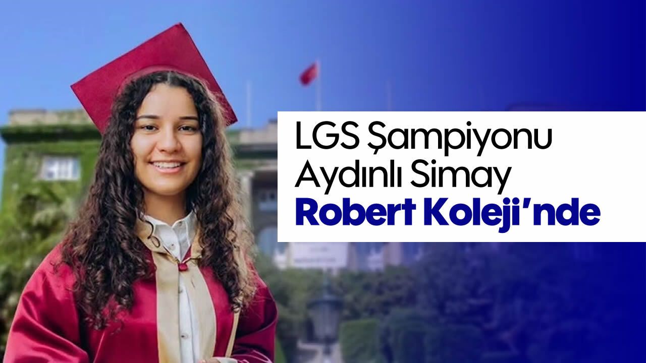 LGS Şampiyonu Aydınlı Simay, Robert Koleji’nde