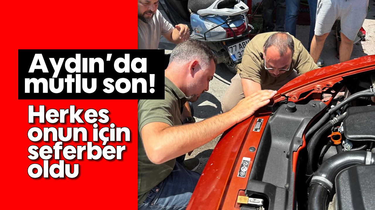 Aydın'da mutlu son! Herkes onun için seferber oldu