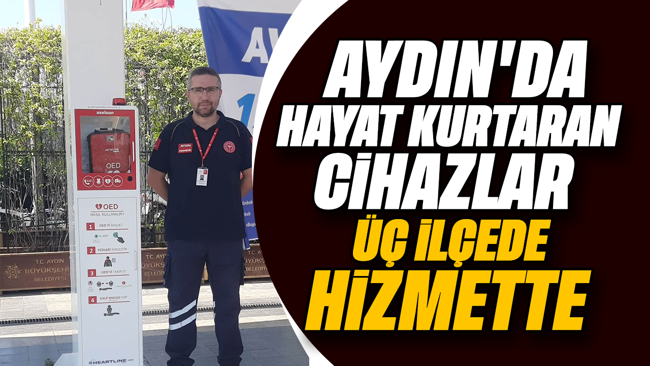 Aydın'da hayat kurtaran cihazlar üç ilçede hizmette
