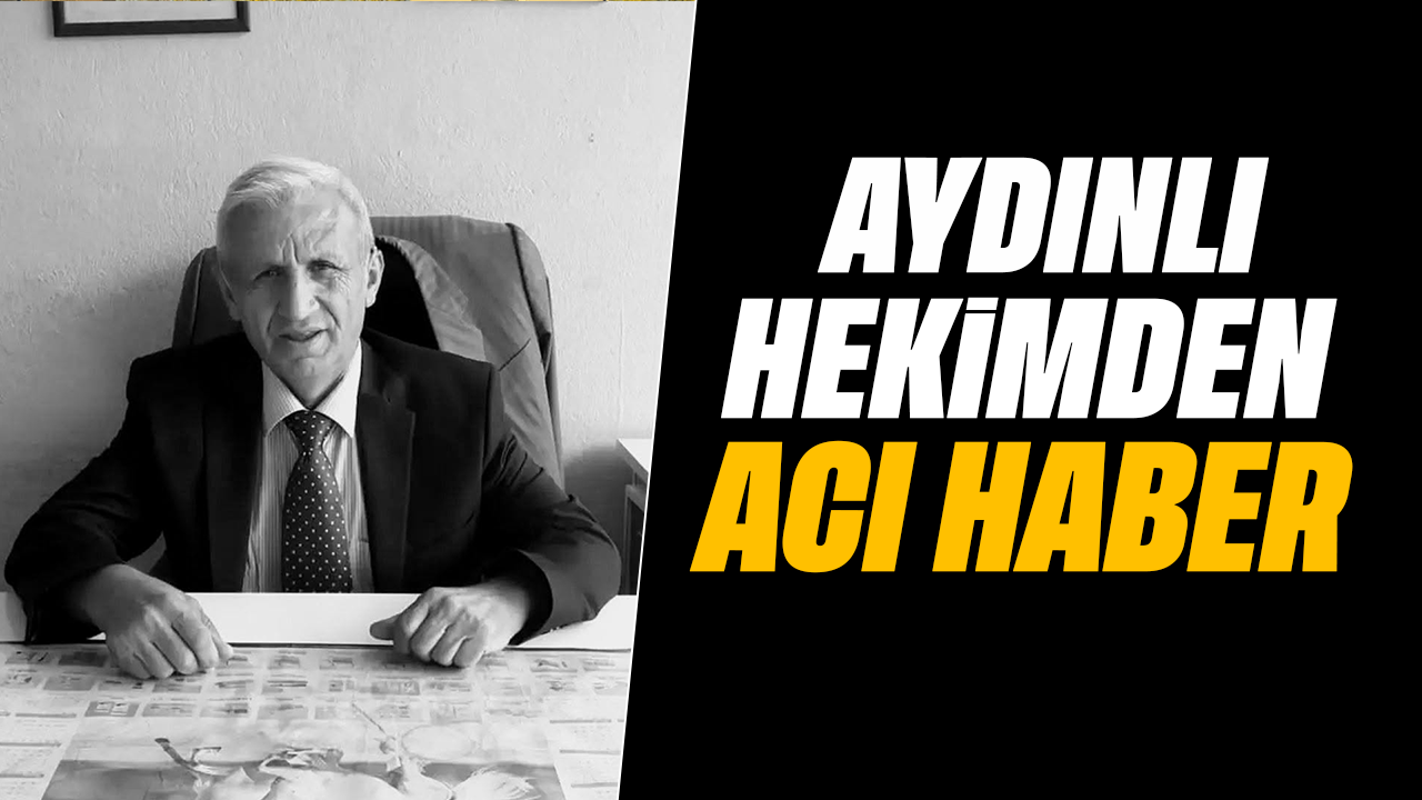Aydınlı hekimden acı haber