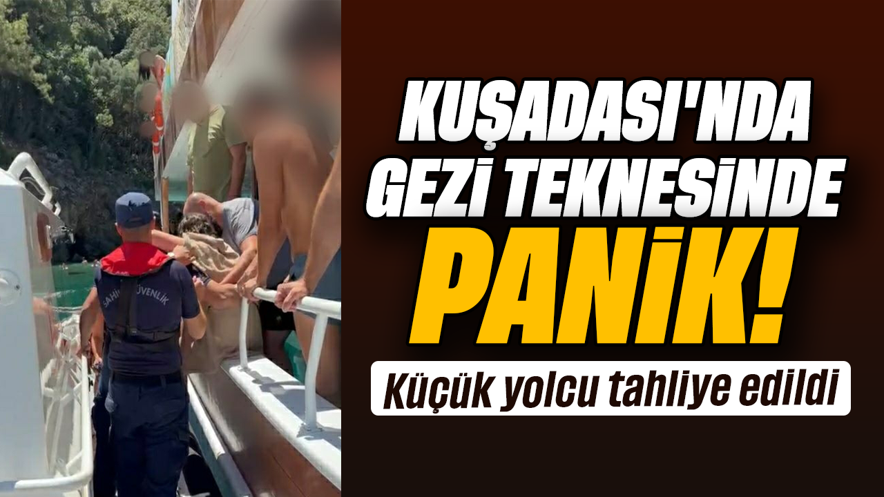Kuşadası'nda gezi teknesinde panik yaşandı, küçük yolcu tahliye edildi