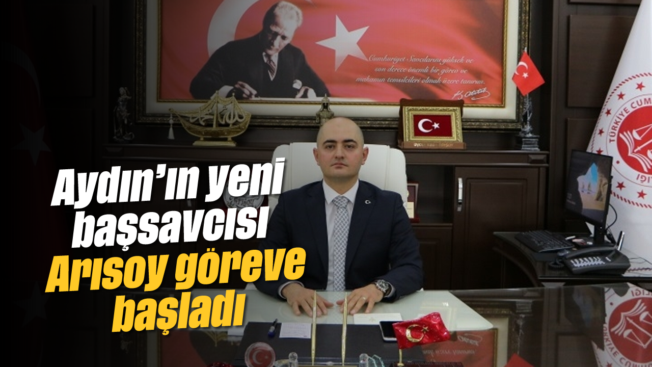 Aydın'ın yeni başsavcısı Arısoy göreve başladı
