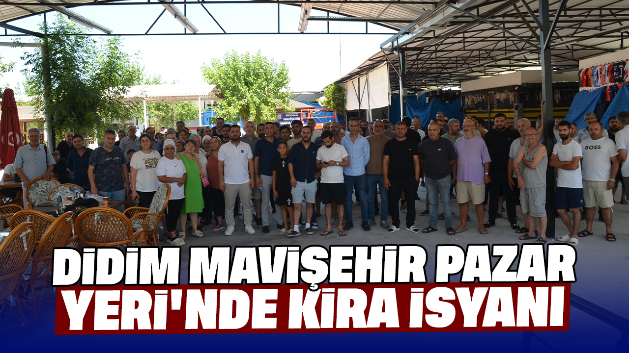 Didim Mavişehir Pazar Yeri'nde kira isyanı