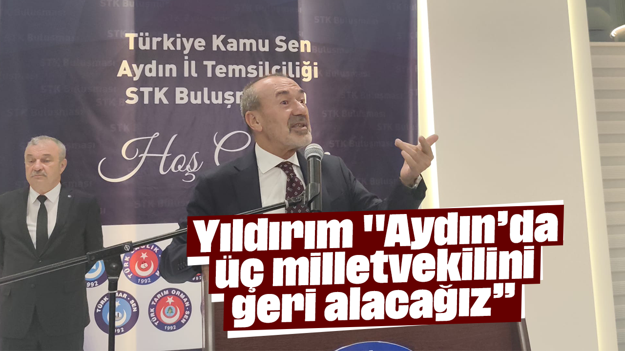 MHP'li Yıldırım'dan Aydın'da seçim mesajı: Üç vekil geri alınacak