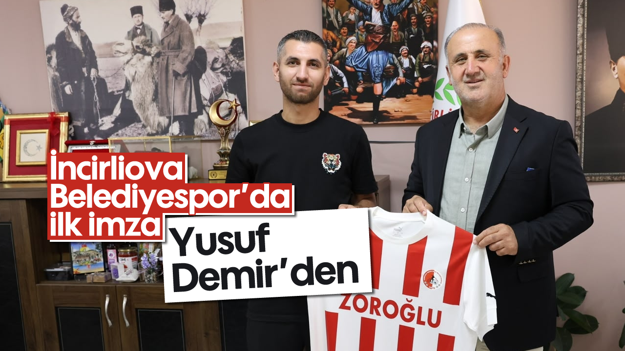 İncirliova Belediyespor'da ilk imza Yusuf Demir’den