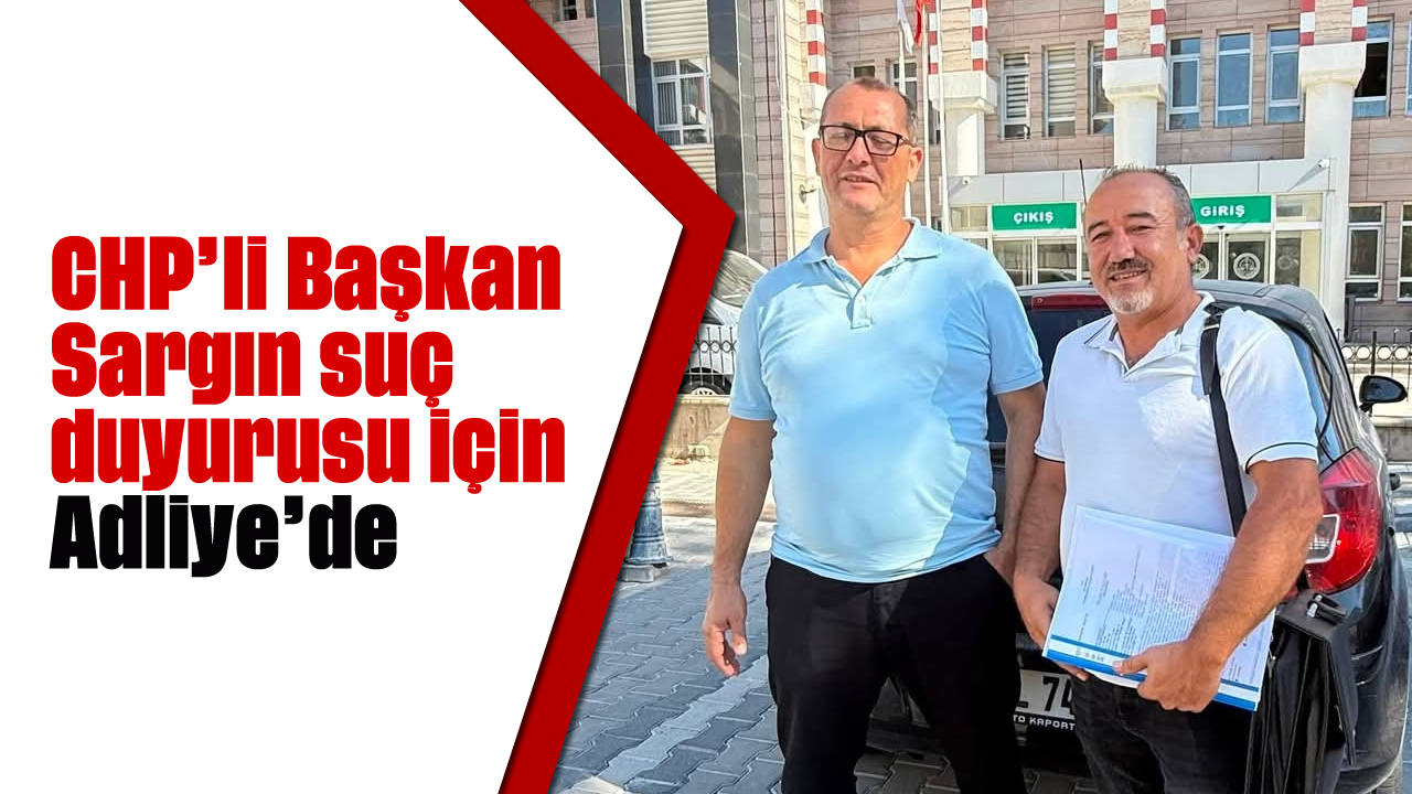 CHP'li Başkan Sargın eski yönetim hakkında suç duyurusunda bulundu