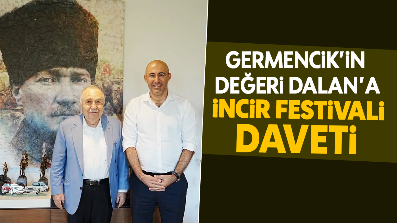 Germencik’in değeri Dalan’a İncir Festivali daveti