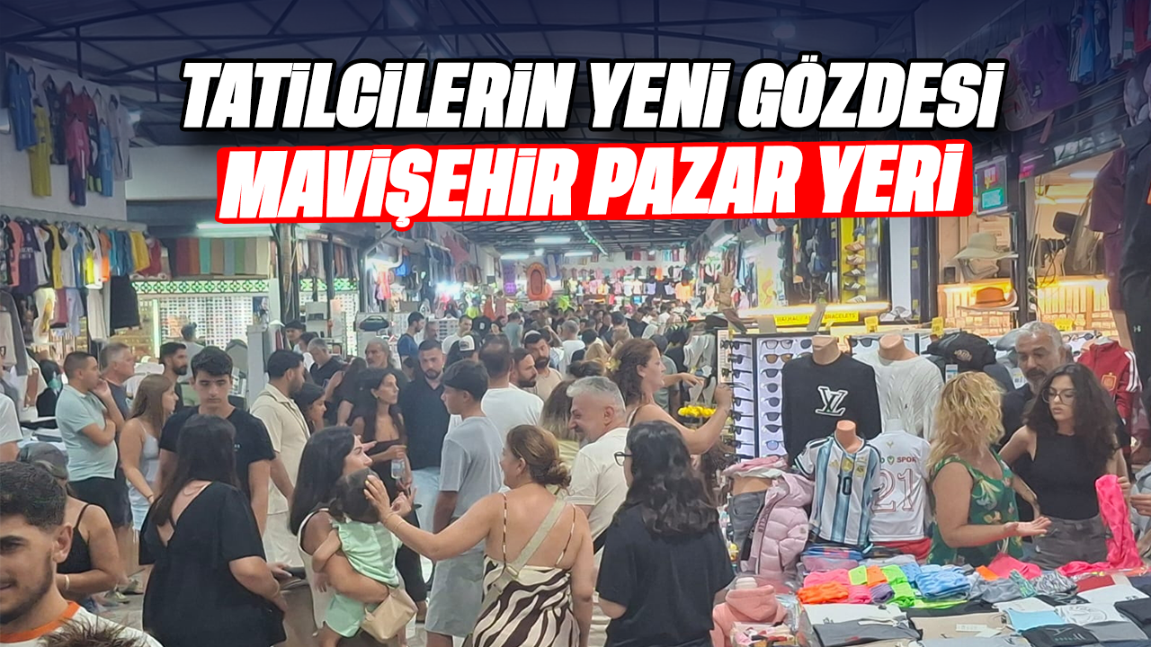 Tatilcilerinin yeni gözdesi Mavişehir pazar yeri