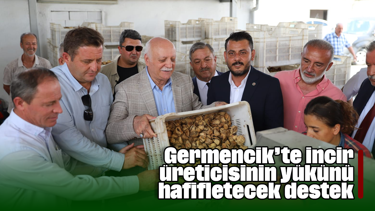 Germencik’te incir üreticisinin yükünü hafifletecek destek