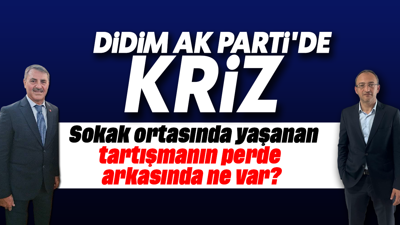 Didim AK Parti'de kriz: Sokak ortasında yaşanan tartışmanın perde arkasında ne var?