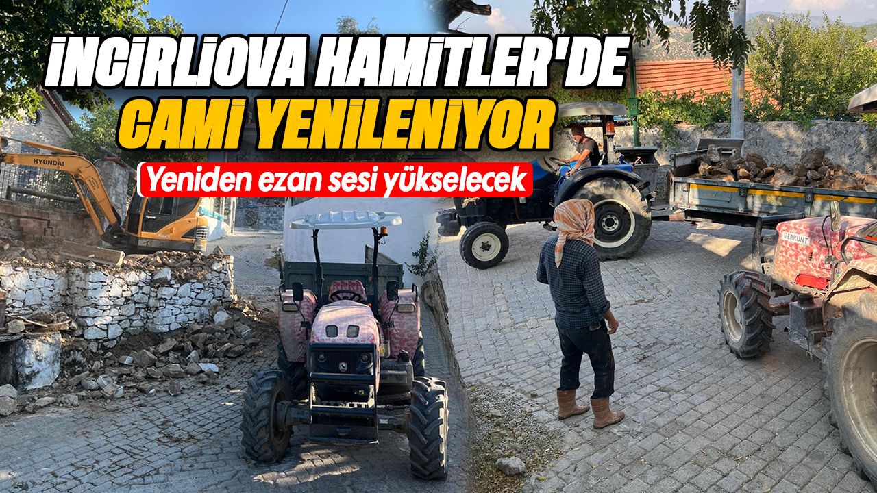 İncirliova Hamitler’de cami yenileniyor: Yeniden ezan sesi yükselecek