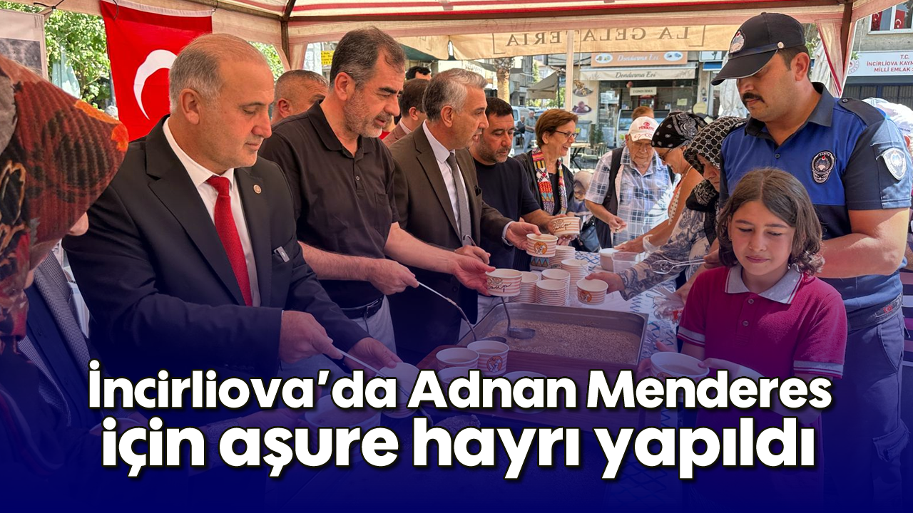 İncirliova’da Adnan Menderes için aşure hayrı yapıldı