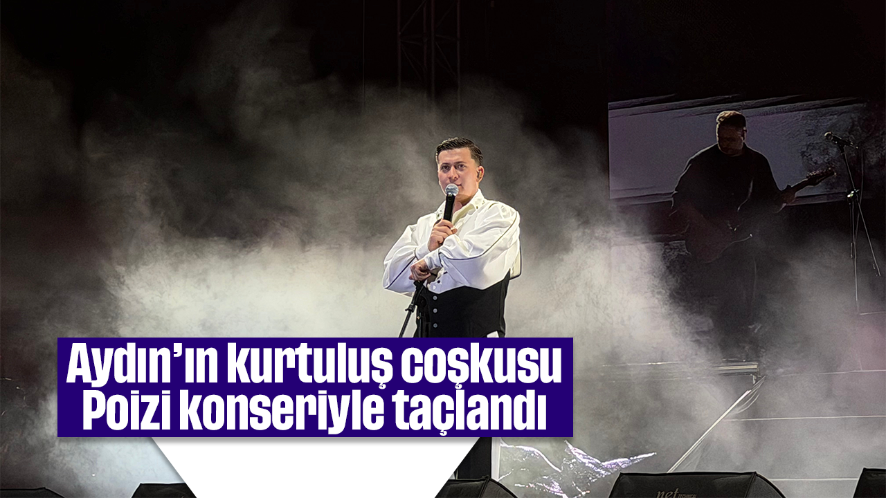Aydın'ın kurtuluş coşkusu Poizi konseriyle taçlandı