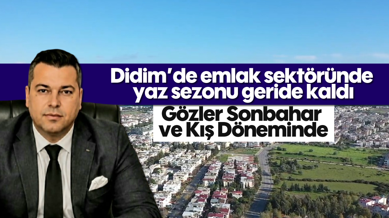 Didim’de emlak sektöründe yaz sezonu geride kaldı