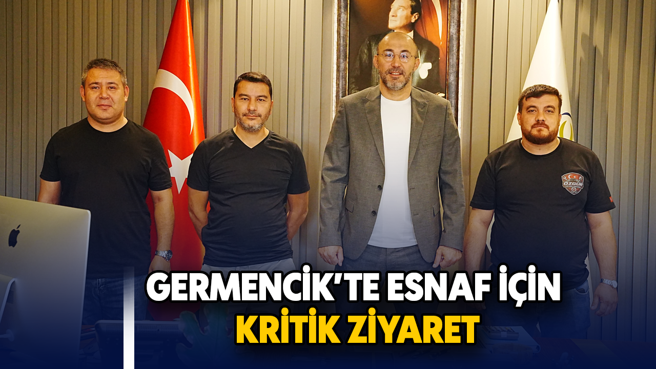 Germencik’te esnaf için kritik ziyaret