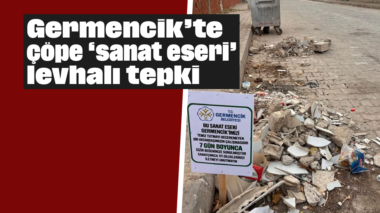 Germencik’te çöpe ‘sanat eseri’ levhalı tepki