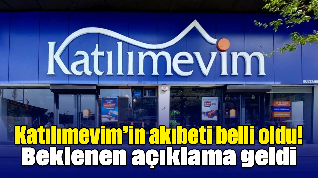 Katılımevim’in akıbeti belli oldu! Beklenen açıklama geldi