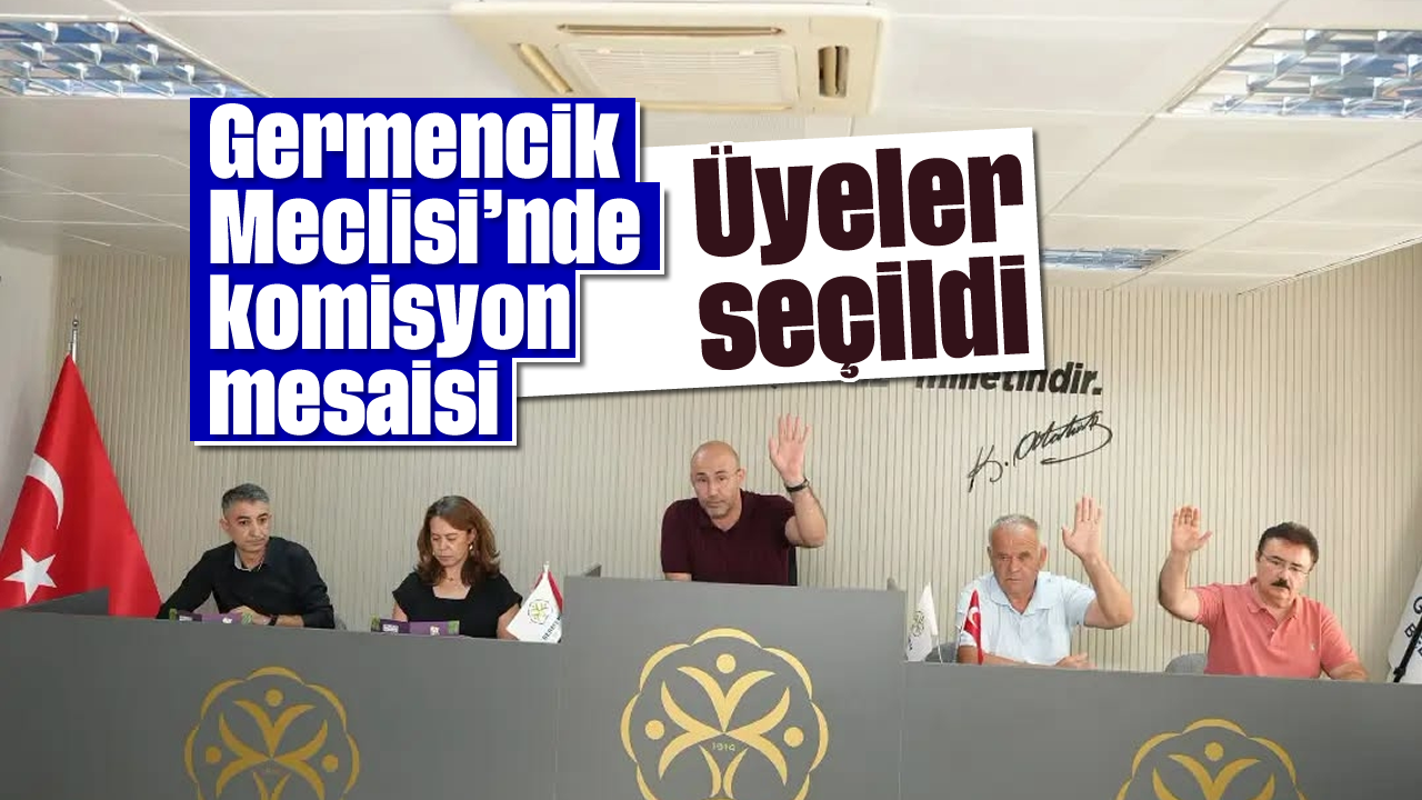 Germencik Meclisi’nde komisyon mesaisi: Üyeler seçildi
