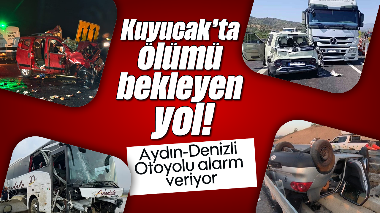 Kuyucak'ta ölümü bekleyen yol! Aydın-Denizli Otoyolu alarm veriyor