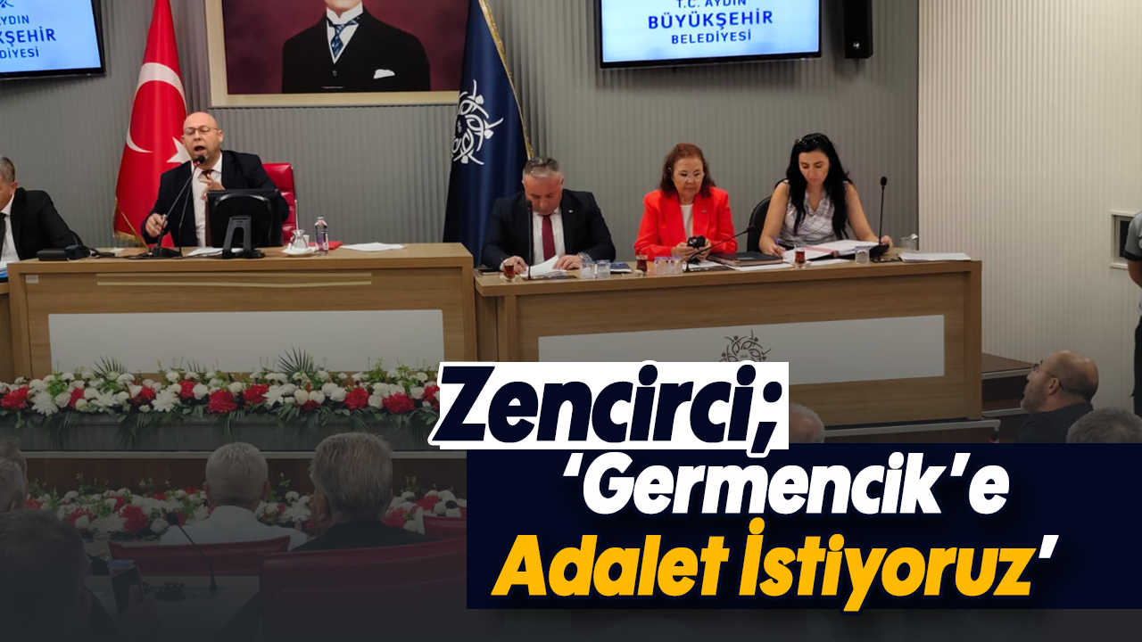 Zencirci, "Germencik’e Adalet İstiyoruz"