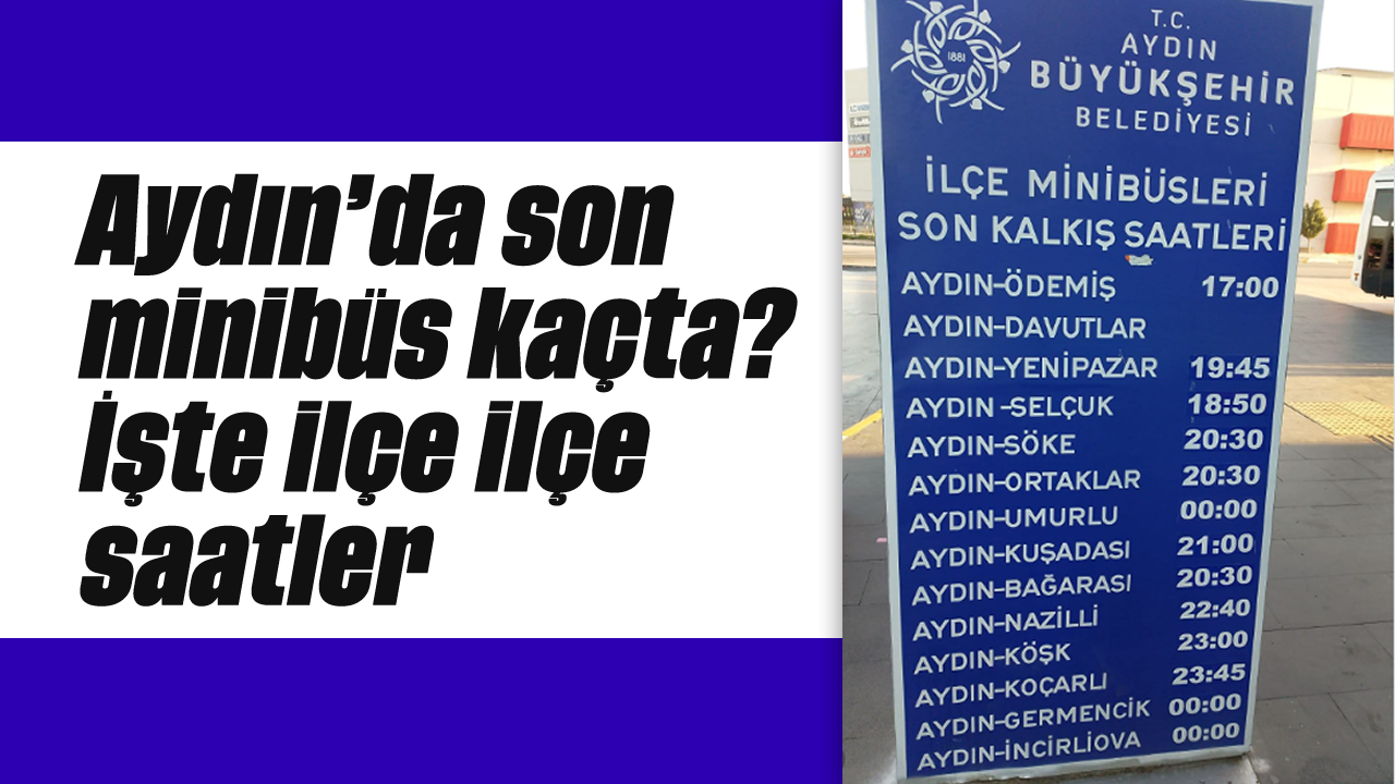 Aydın’da son minibüs kaçta? İşte ilçe ilçe saatler