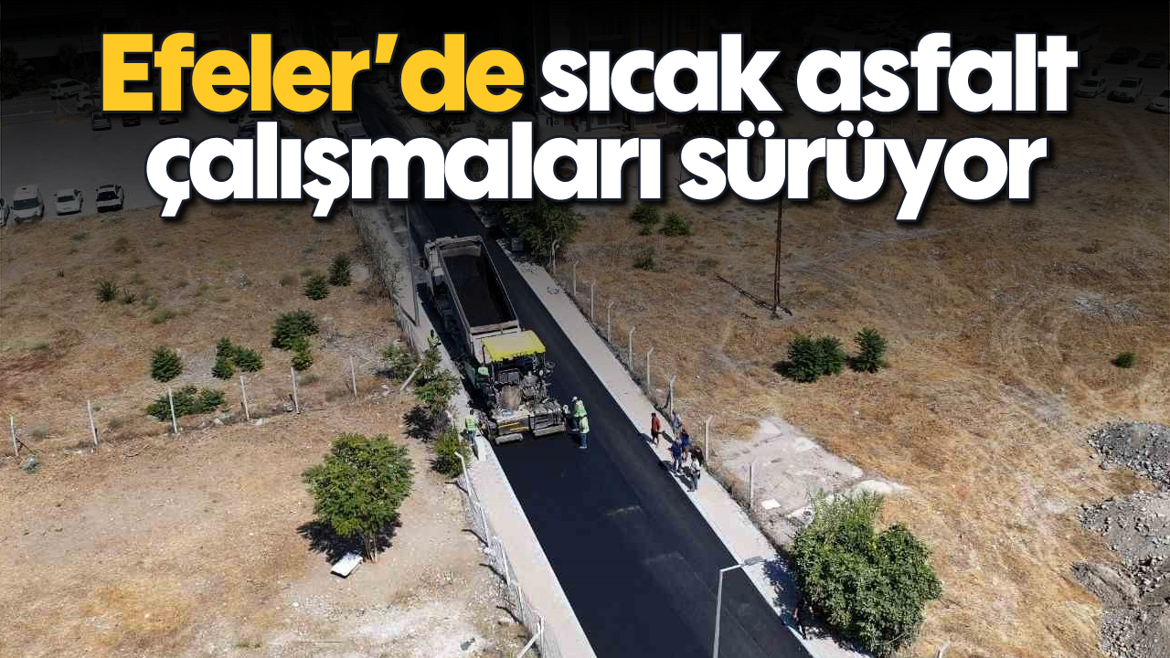 Efeler’de sıcak asfalt çalışmaları sürüyor