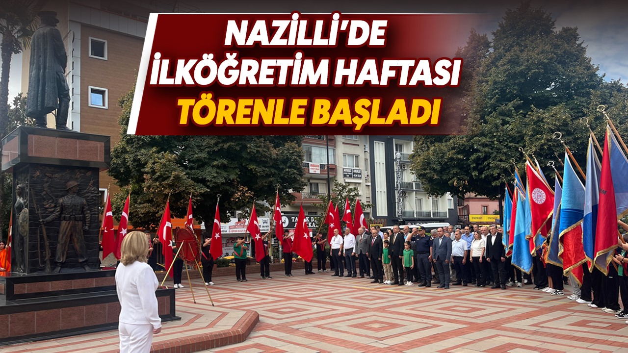 Nazilli’de İlköğretim Haftası törenle başladı
