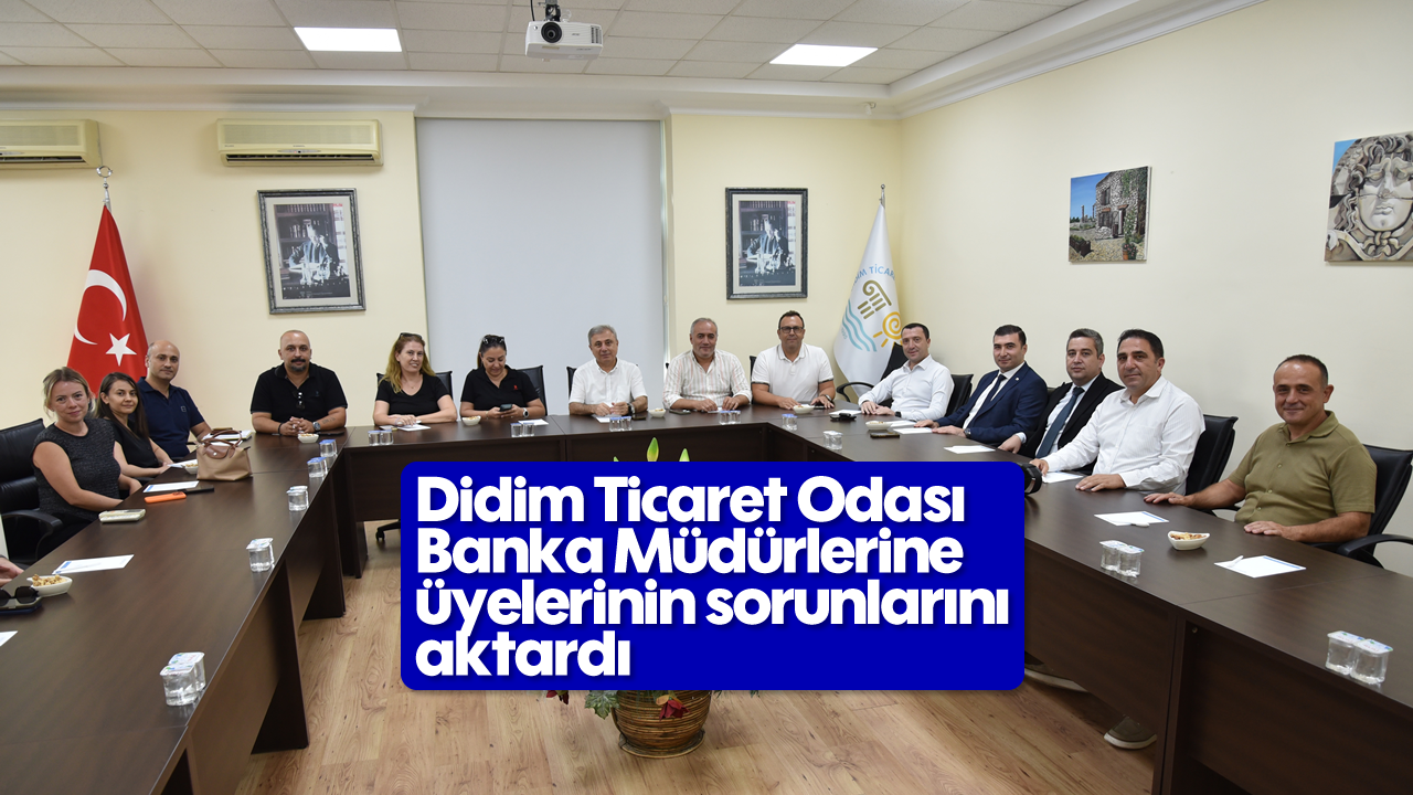 Didim Ticaret Odası Banka Müdürlerine üyelerinin sorunlarını aktardı