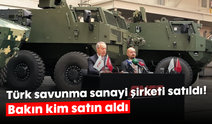 Türk savunma sanayi şirketi satıldı! Bakın kim satın aldı