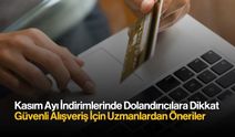 Kasım Ayı İndirimlerinde Dolandırıcılara Dikkat: Güvenli Alışveriş İçin Uzmanlardan Öneriler