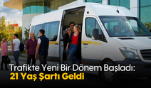 Trafikte Yeni Bir Dönem Başladı: 21 Yaş Şartı Geldi