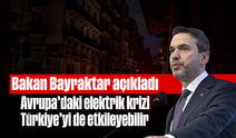 Bakan Bayraktar açıkladı: Avrupa’daki elektrik krizi Türkiye’yi de etkileyebilir