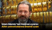 İslam Memiş’ten Haziran uyarısı: Altın yatırımcılarına önemli uyarı