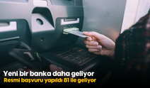 Yeni bir banka daha geliyor! Resmi başvuru yapıldı 81 ile geliyor